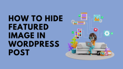 How To Hide Featured image In WordPress Post 