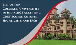 List Of Top Universities In India 2023 Accepting CUET Scores